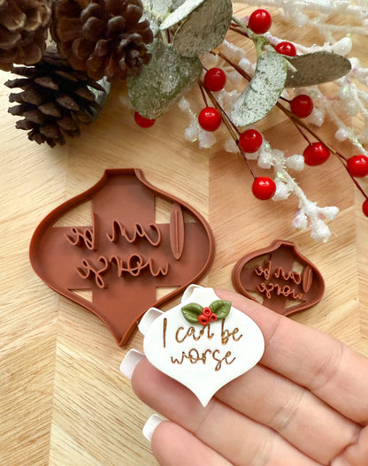 I CAN BE WORSE ORNAMENT & EARRING | INAPPROPRIATE | CLAY CUTTER