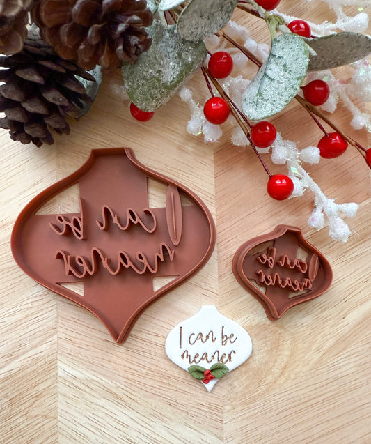 I CAN BE MEANER ORNAMENT & EARRING | INAPPROPRIATE | CLAY CUTTER