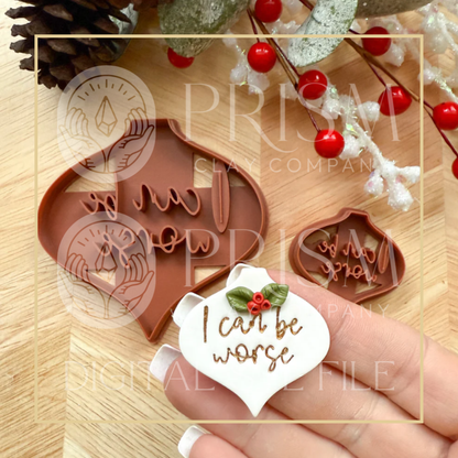 I CAN BE WORSE Ornament & Earring STL File | Digital Instant Download | 3D Printing STL File | Polymer Clay Tool | Polymer Clay Cutter STL File